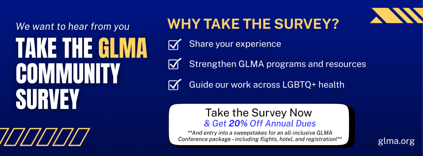 Take the GLMA community survey to get 20% off annual membership dues.