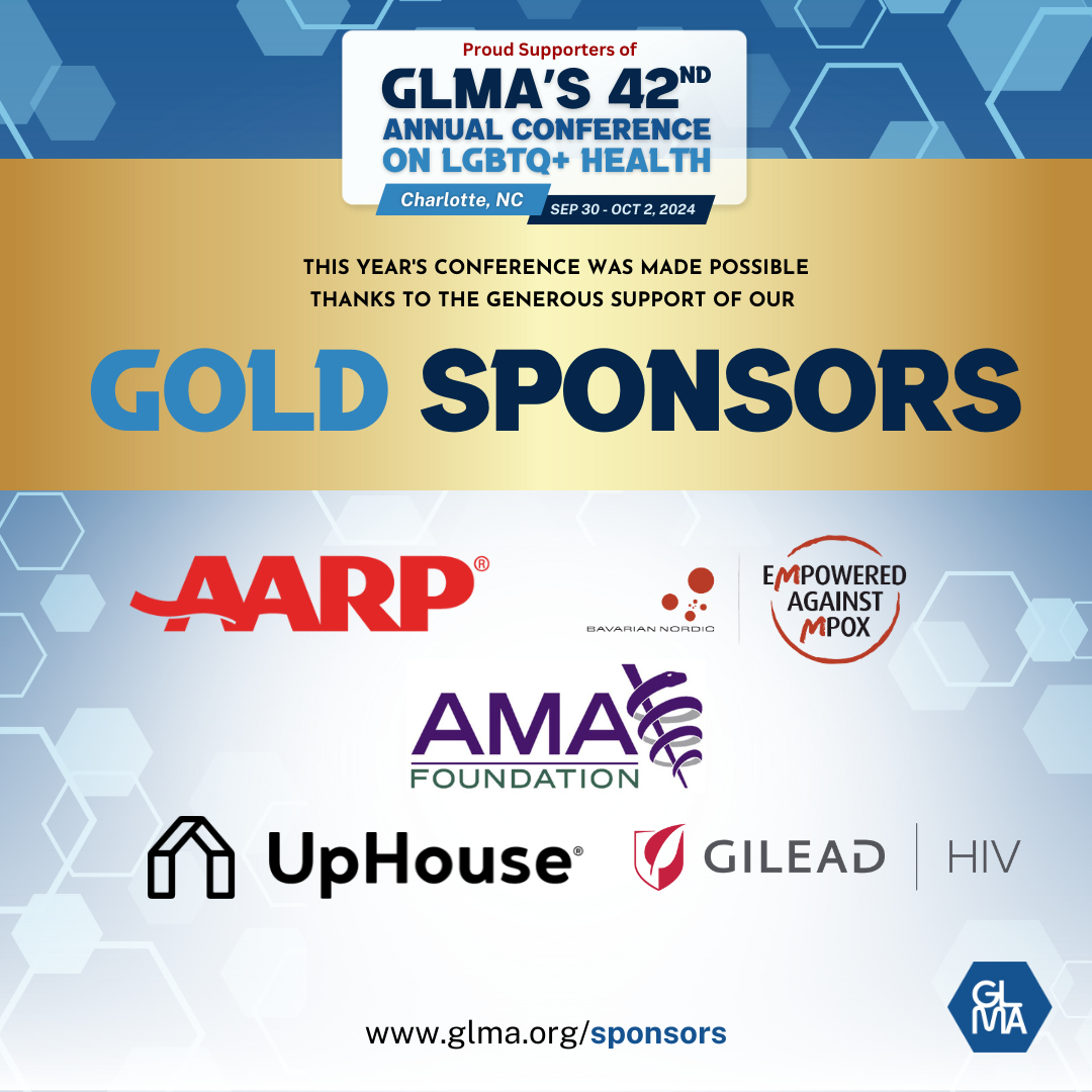 GLMA's 42nd Annual Conference Gold Sponsors: AARP, Bavarian Noric, Empowered Against MPox, AMA Foundation, UpHouse, Gilead HIV