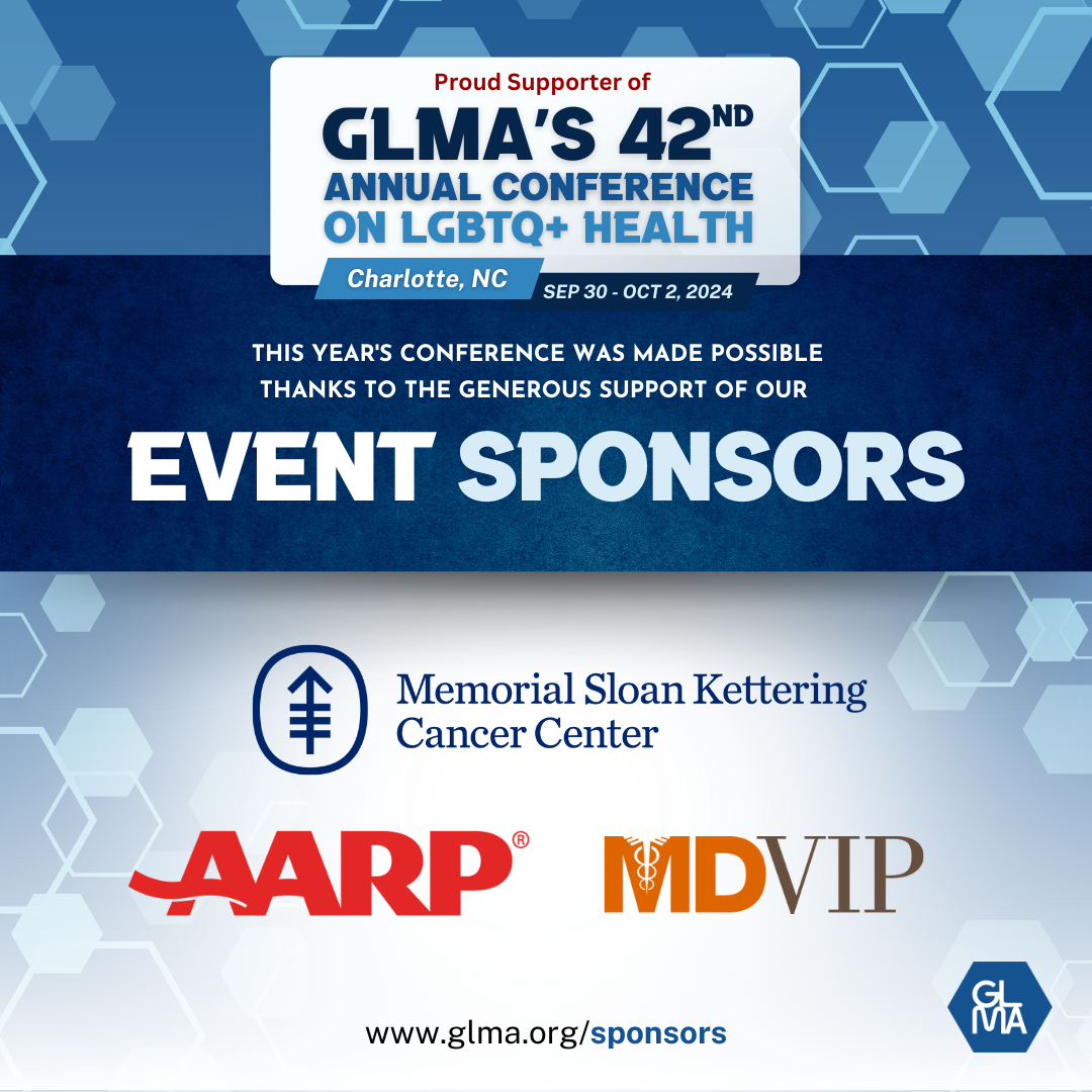 GLMA's 42nd Annual Conference Event Sponsors: Memorial Sloan Kettering Cancer Center, AARP, MD VIP